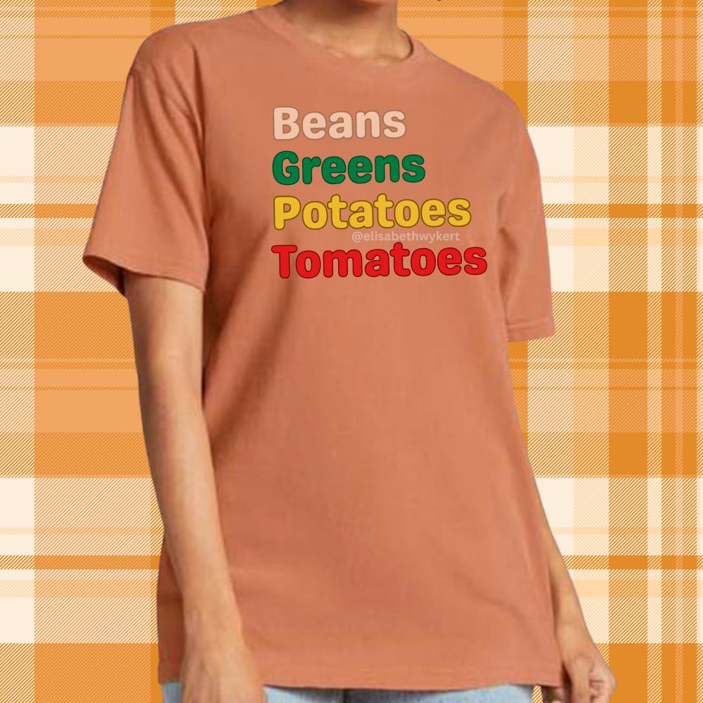 I Got Beans, Greens, Tomatoes, Potatoes...